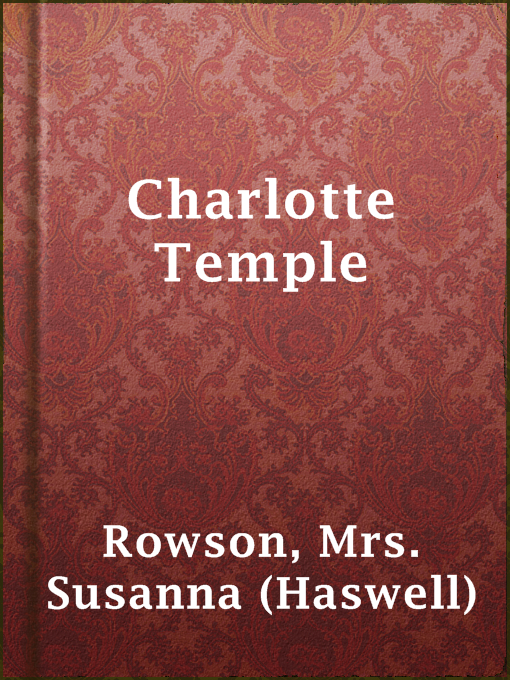 Title details for Charlotte Temple by Mrs. Susanna (Haswell) Rowson - Available